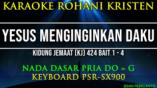 KIDUNG JEMAAT 424 YESUS MENGINGINKAN DAKU NADA PRIA | KARAOKE ROHANI, LIRIK, HD | PSR-SX900