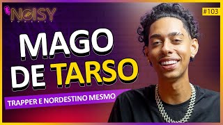 Mago de Tarso (Caranguejo do Trap) - É Noisy Podcast #103