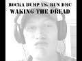 Rocka Bump vs. Run DMC - Waking the dread