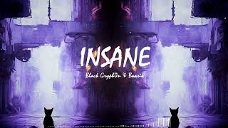 INSANE - Black Gryph0n \& Baasik