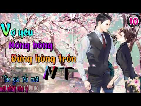 Video Vợ yêu nóng bỏng đừng hòng trốn phần 10 ll C141 C155... - youtube