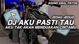 Dj Aku Pasti Tau Jedag Jedug Tiktok  Aku Tak Akan Menduakan Cintamu Slama Kau Tak Duakan Aku