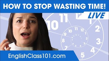 Stop Wasting Time and Start Learning English!