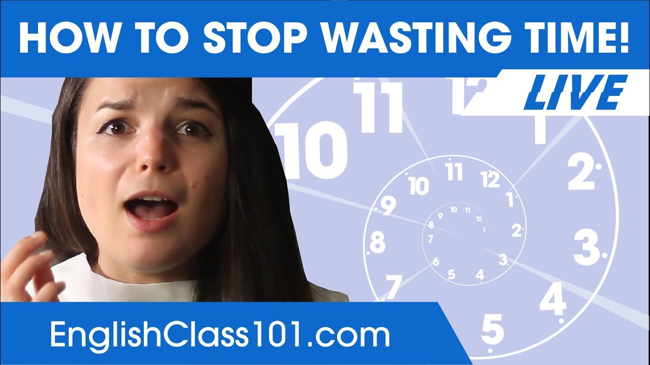 Stop Wasting Time and Start Learning English! - YouTube