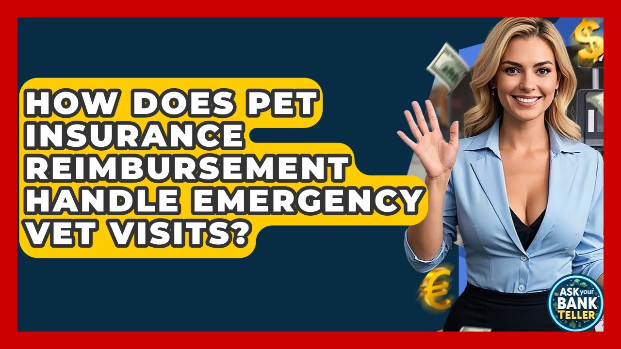 How Does Pet Insurance Reimbursement Handle Emergency Vet Visits? - Ask Your Bank Teller