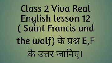 Class 2 viva Real English lesson 12 ( Saint Francis and the wolf) answer of E,F