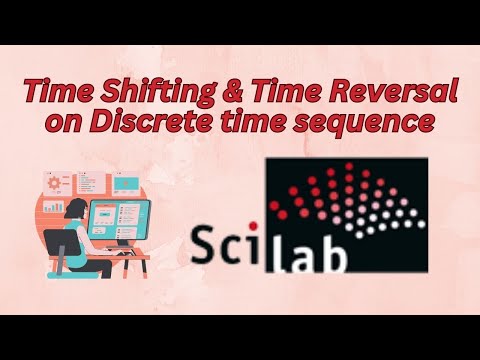 Time shifting and Time Reversal of Discrete Sequences in #Scilab: Step-by-Step #tutorial
