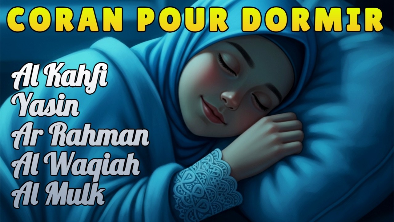 Collection Complète : CORAN POUR DORMIR - Al Kahfi, Yasin, Ar Rahman, Al Waqiah
