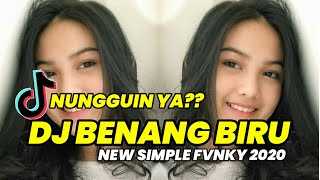 DJ BENANG BIRU (NUNGGUIN YA) 🔉🎶 TIK TOK VIRAL • NEW REMIX SIMPLE FVNKY 2020 • DJ ARIEF GOBEL