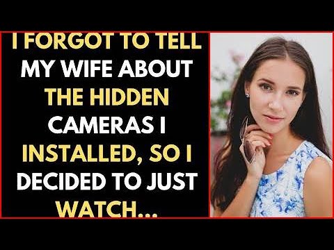 I Forgot To Tell My Wife About The Hidden Cameras I Installed, So I ...