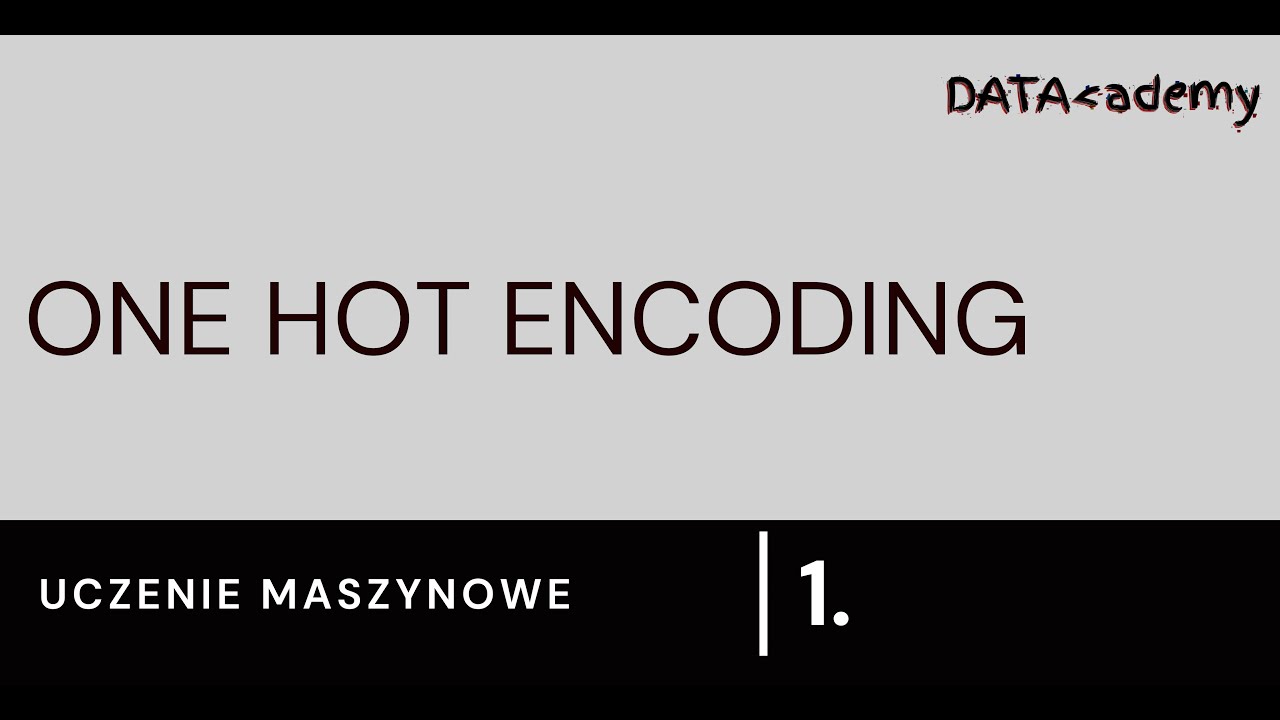 Uczenie maszynowe - One Hot Encoding | DATAcademy - YouTube