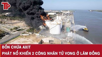 Trưa 10/11: Bồn chứa axit nổ lớn như bom khiến 2 công nhân tử vong ở Lâm Đồng, công an điều tra khẩn
