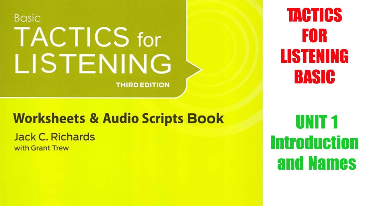 tactics แปลว่า  New 2022  Tactics for Listening  - Basic 3rd | Unit 1: Introduction and Names | Audio Script ( Luyện nghe )