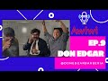 Ep. 9: Don Edgar (Parte 1 de 2)