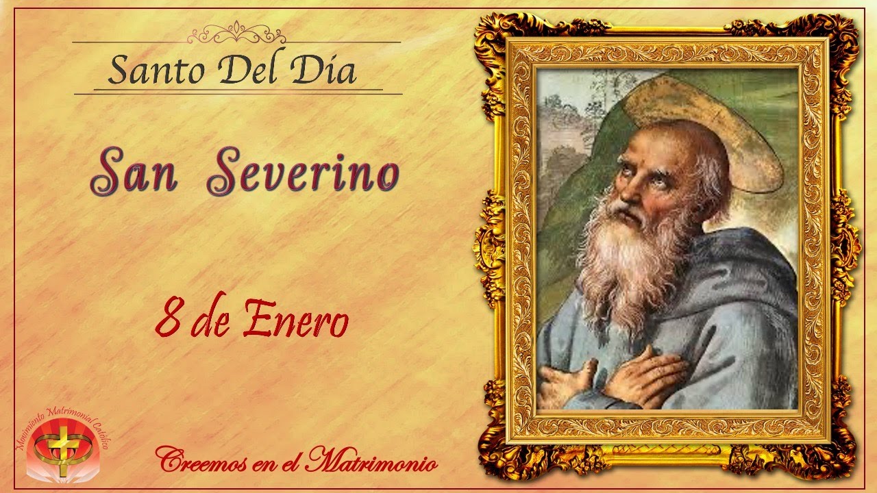 SANTO DEL DIA 8 DE ENERO - SAN SEVERINO