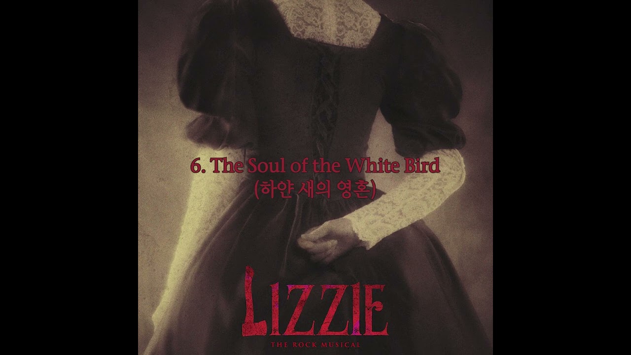 뮤지컬 리지(Lizzie) - 하얀 새의 영혼(The Soul of the White Bird) Korean Cover