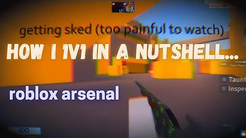 how i 1v1 in a NUTSHELL... (Roblox Arsenal)