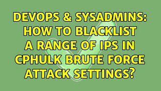 DevOps & SysAdmins: How to Blacklist a Range of IPs in cPHulk Brute Force Attack Settings? Net Worth