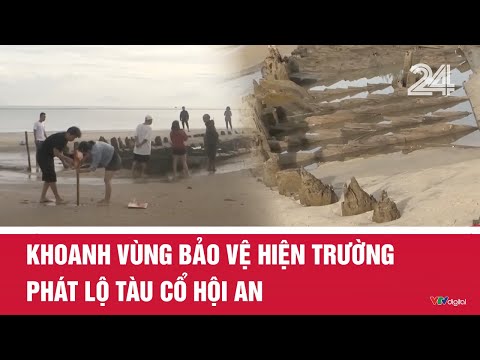 Khoanh vùng bảo vệ hiện trường phát lộ tàu cổ Hội An | VTV24