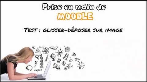 Tutos Moodle:  Test - Glisser déposer sur image