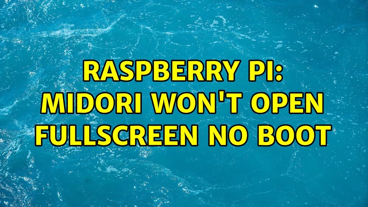 Raspberry Pi: Midori won't open fullscreen no boot - YouTube