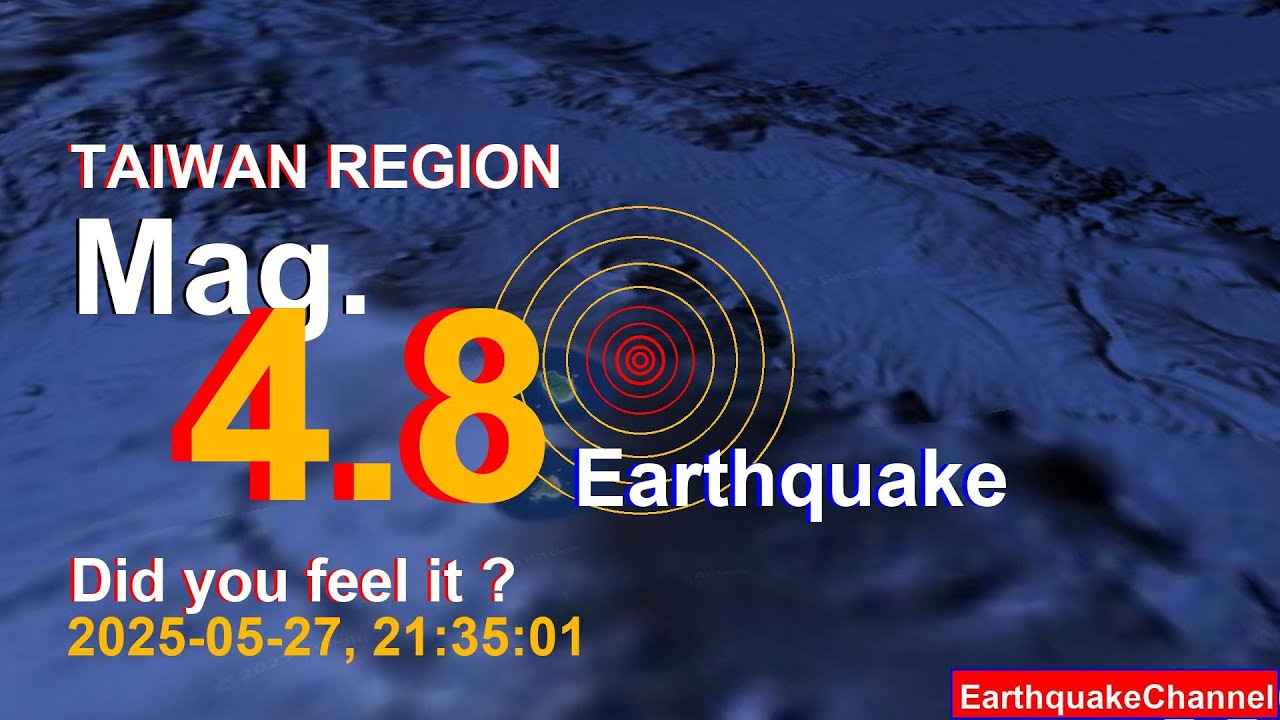 taiwan region Earthquake today now 2025-05-27, at 