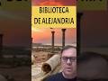 El incendio de la Biblioteca de Alejandría fue un engaño y la verdad la ocultaron