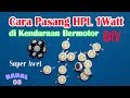 Cara memasang Led HPL 1 watt pada Motor Ide Kreatif DIY