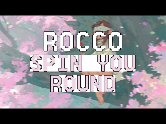 Rocco - spin you round (lirik lagu terjemahan) class=