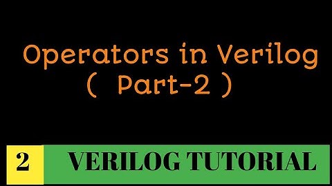 Operators in Verilog ( part -2 ) | How each operators function with simple explanation