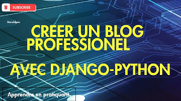 CRÉER UN BLOG PROFESSIONNEL AVEC DJANGO ET PYTHON