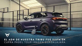 CUPRA México | Experimentamos el arte del pádel
