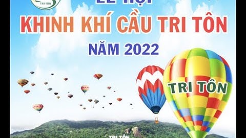 Biểu diễn Khinh khí cầu tại Tri Tôn, An Giang năm 2022