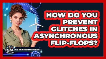 How Do You Prevent Glitches In Asynchronous Flip-flops? - Electrical Engineering Essentials