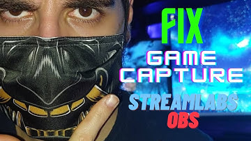 FiX Game Capture Streamlabs OBS!