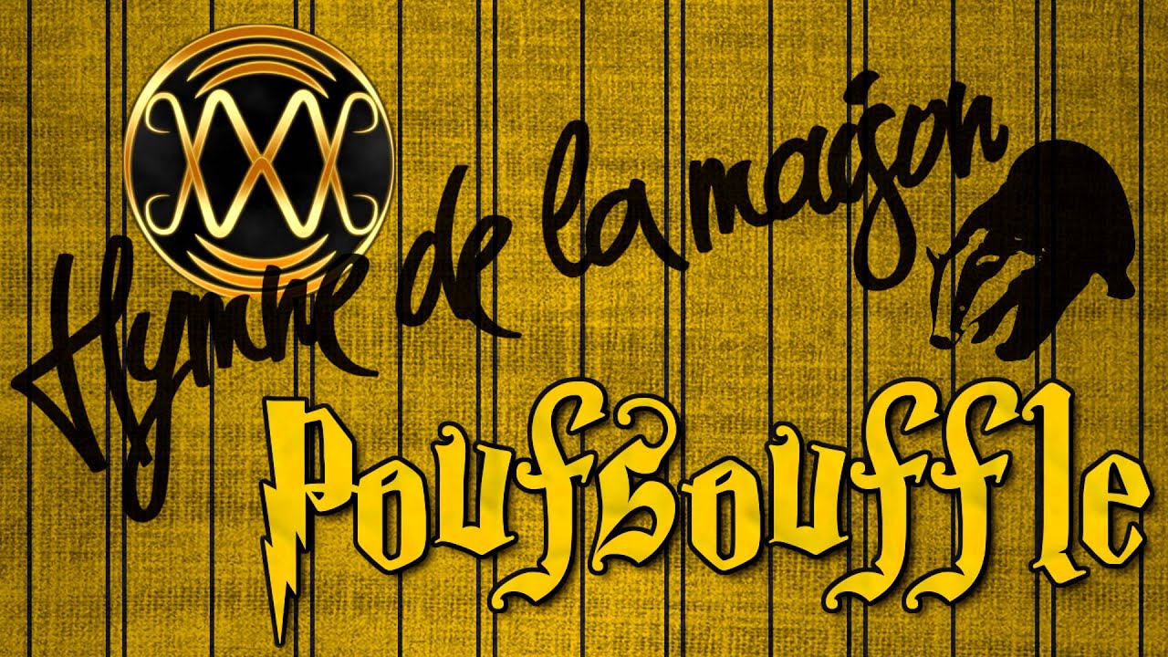 Hymne de la maison Poufsouffle YouTube