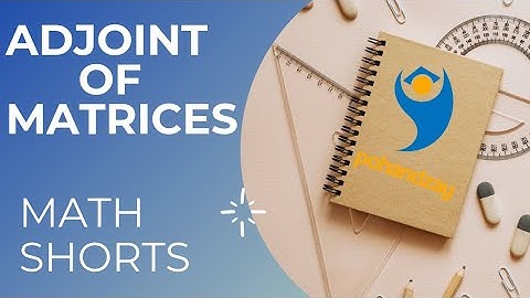 adjoint of a matrix | short math concept | pohandzay