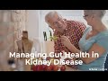 Managing Gut Health in Kidney Disease: A Practical Approach