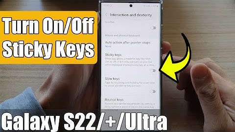 Galaxy S22/S22+/Ultra: How to Turn On/Off Stick Keys