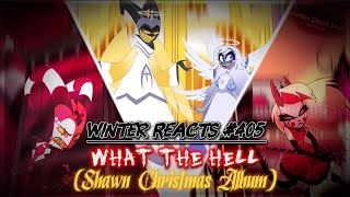 Winter Reacts #405|Shawn Christmas - WHAT THE HELL [Full Album Reaction]|The Vibiest Vibes