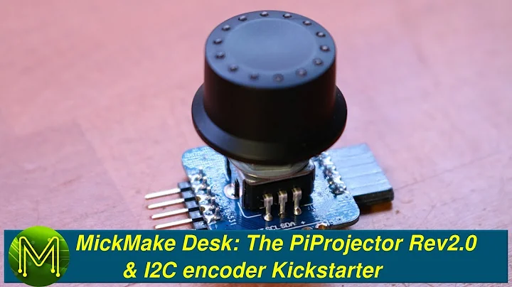 #219 The PiProjector Rev2.0 & I2C encoder Kickstarter // MickMake Desk