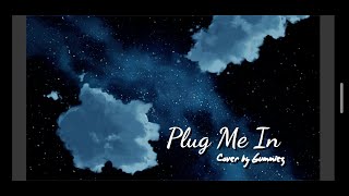 Plug Me In (Lil Soda Cover) by Gummiez | Lyrics