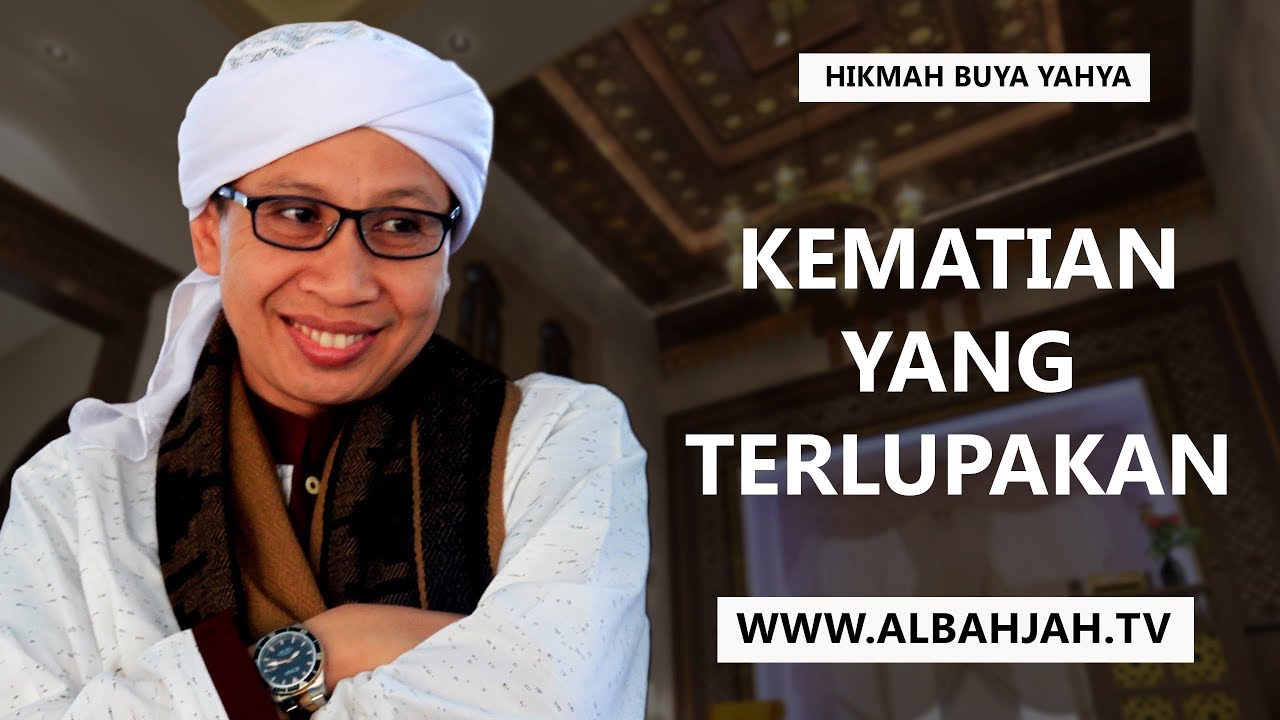 Kematian Yang Terlupakan Hikmah Buya Yahya Youtube