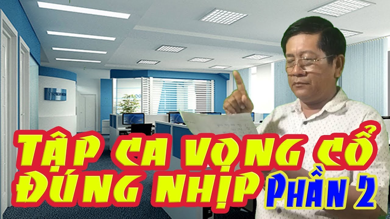 Học ca vọng cổ | Tập ca vong cổ đúng nhịp phần 2