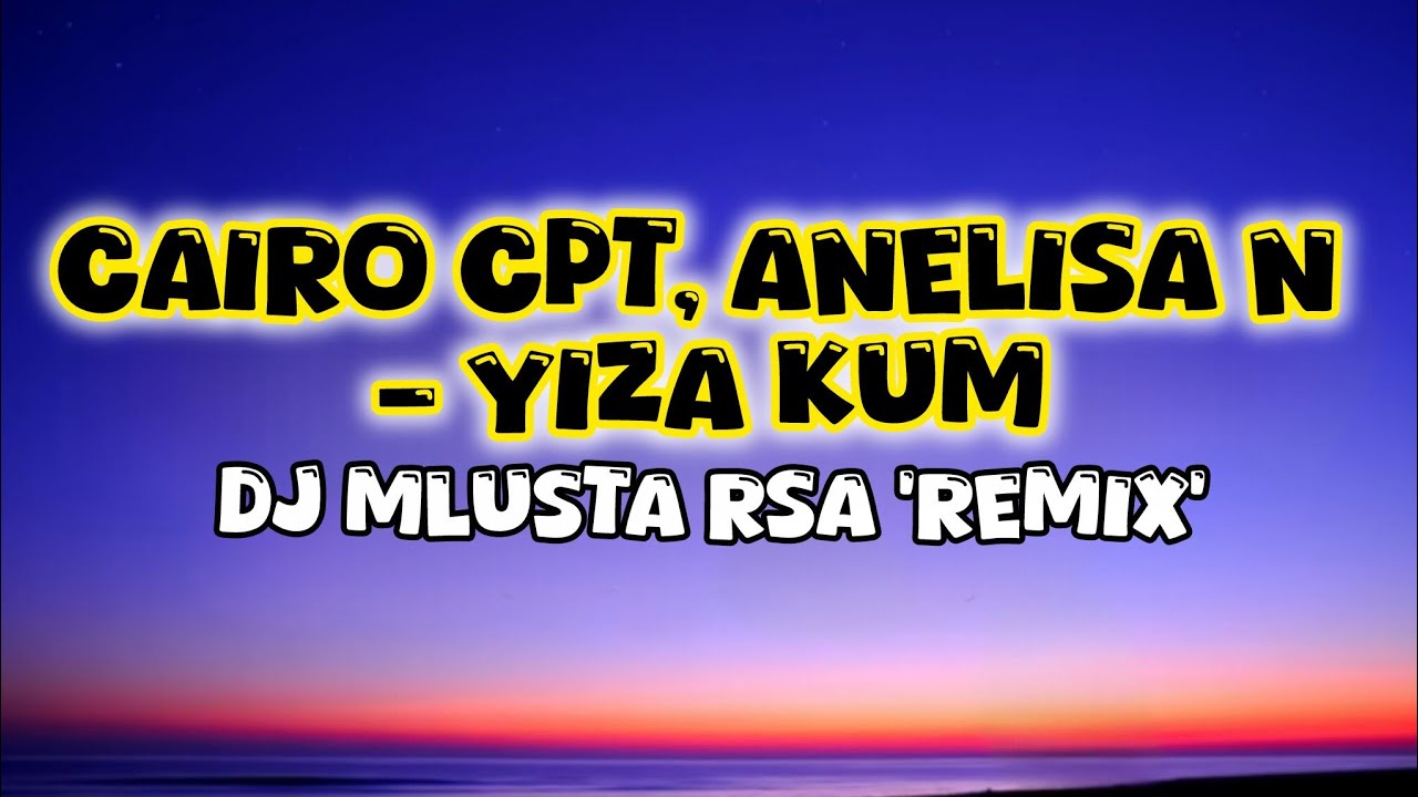 Cairo CPT | Anelisa N | DJMlustaRSA - Yiza Kum (Remix)