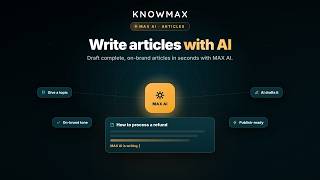 Create Articles with MAX AI | AI Content Authoring in Knowmax