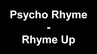 Psycho Rhyme  Rhyme Up TEXT