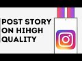 How to Post Instagram Story Without Losing Quality