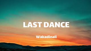 Wakadinali - LAST DANCE (Lyrics)