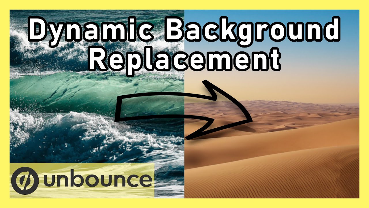 How to implement DYNAMIC BACKGROUND REPLACEMENT in Unbounce